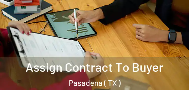  Assign Contract To Buyer Pasadena ( TX )