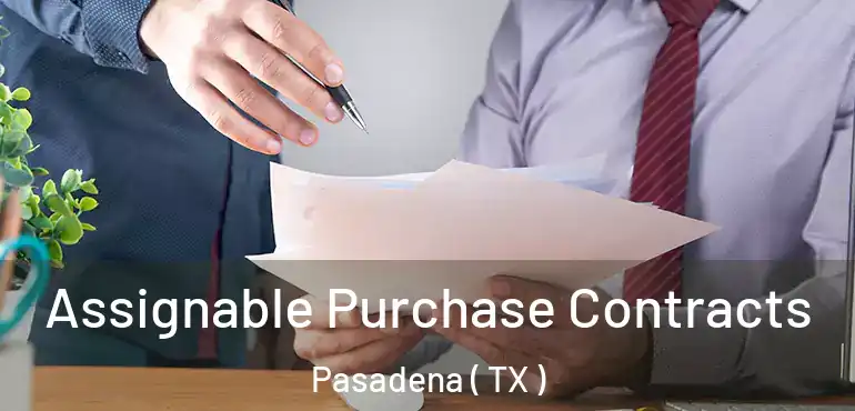  Assignable Purchase Contracts Pasadena ( TX )