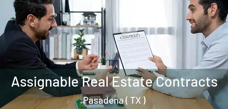  Assignable Real Estate Contracts Pasadena ( TX )