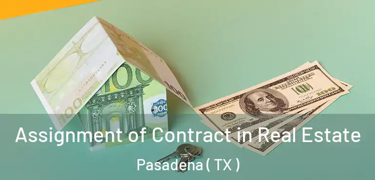  Assignment of Contract in Real Estate Pasadena ( TX )