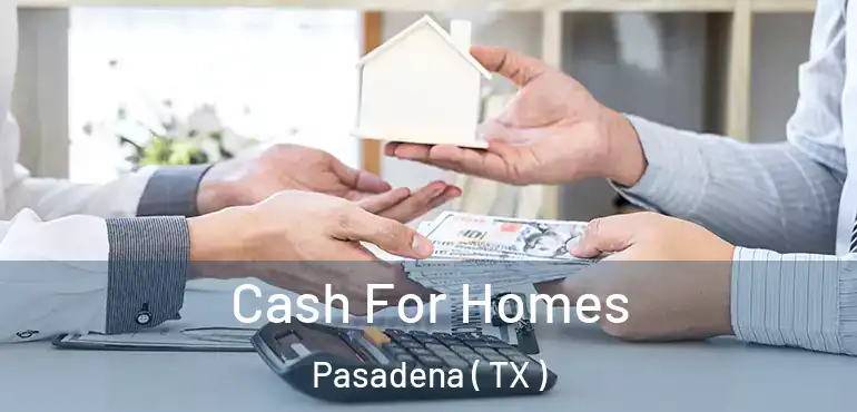  Cash For Homes Pasadena ( TX )