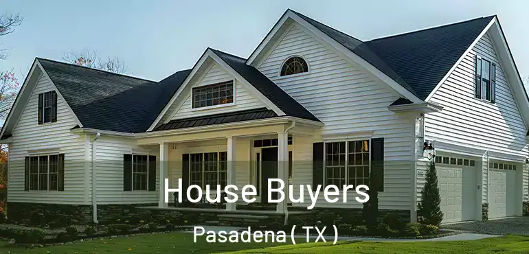  House Buyers Pasadena ( TX )