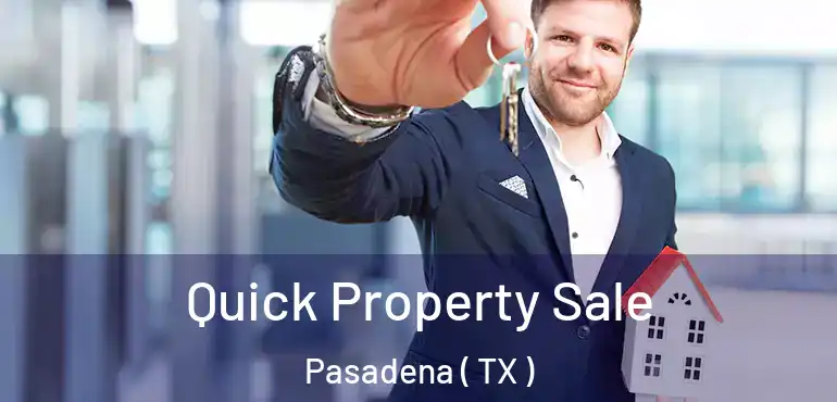  Quick Property Sale Pasadena ( TX )