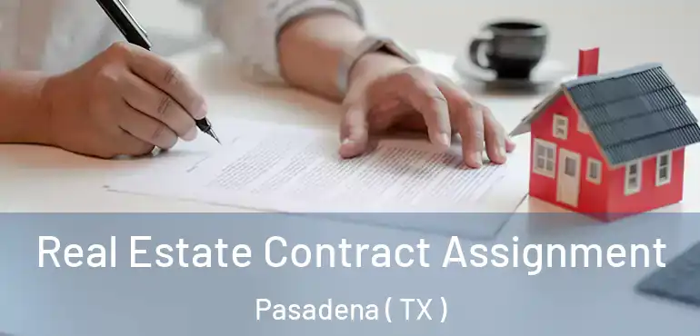  Real Estate Contract Assignment Pasadena ( TX )