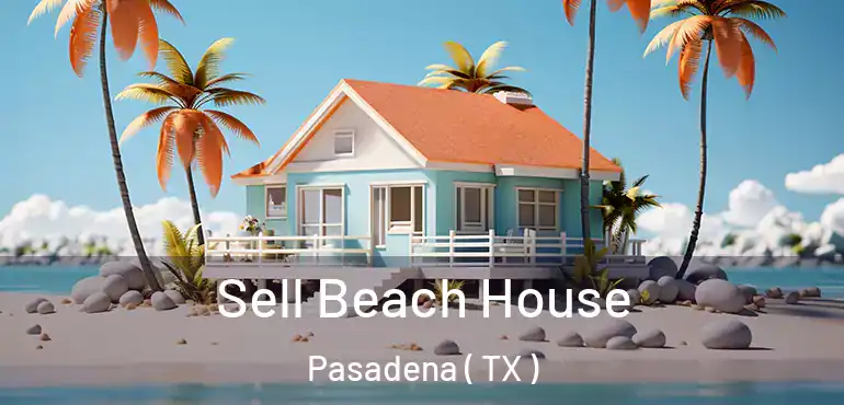  Sell Beach House Pasadena ( TX )