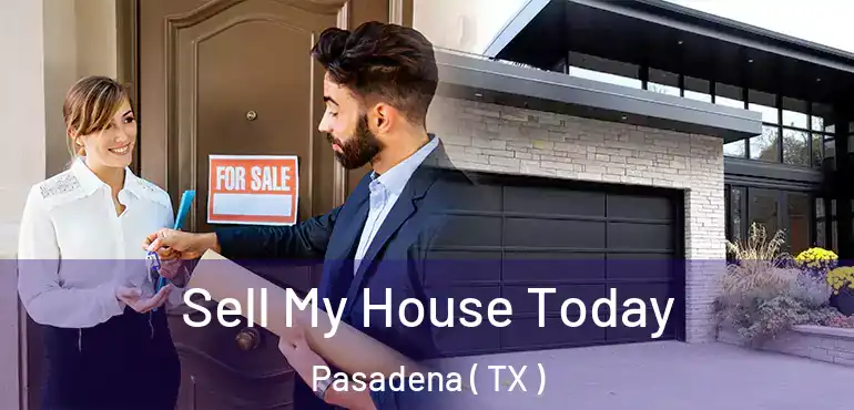  Sell My House Today Pasadena ( TX )