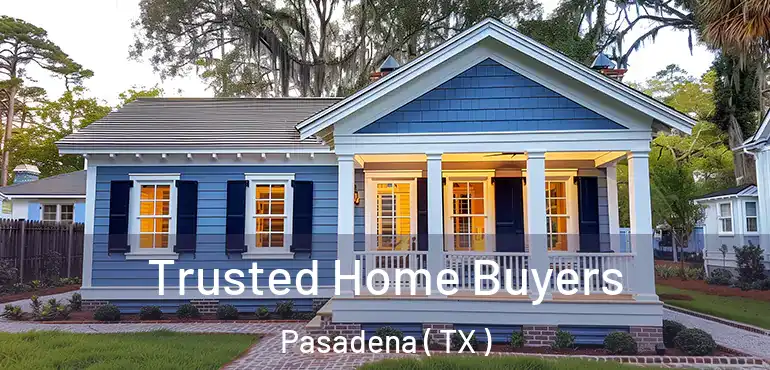  Trusted Home Buyers Pasadena ( TX )